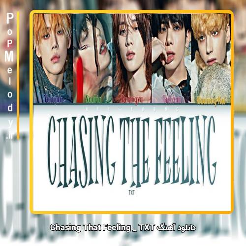 دانلود آهنگ TXT Chasing That Feeling